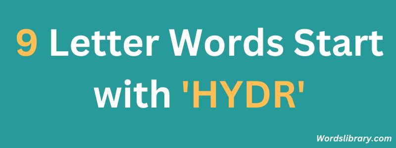 Nine Letter Words that Start with HYDR