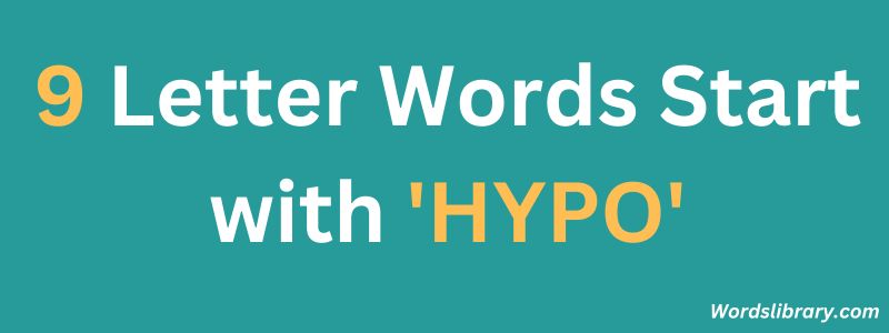 Nine Letter Words that Start with HYPO