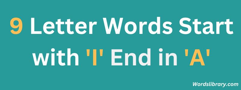 Nine Letter Words that Start with I and End with A