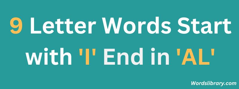 Nine Letter Words that Start with I and End with AL