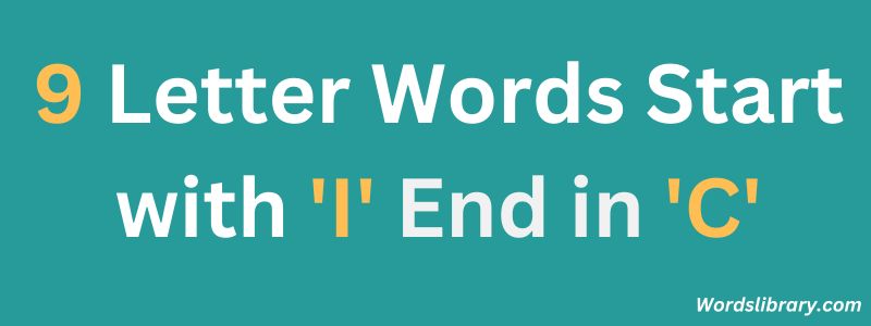 Nine Letter Words that Start with I and End with C