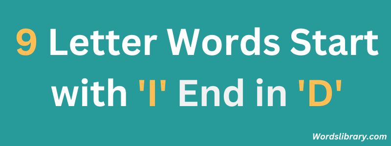 Nine Letter Words that Start with ‘I’ and End with ‘D’