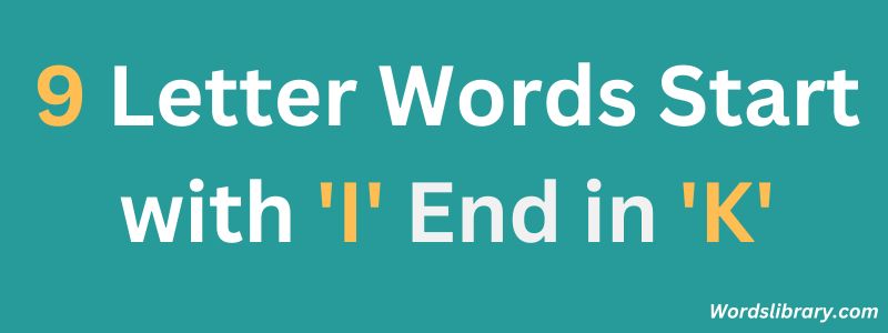 Nine Letter Words that Start with ‘I’ and End with ‘K’
