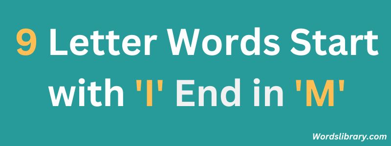 Nine Letter Words that Start with ‘I’ and End with ‘M’