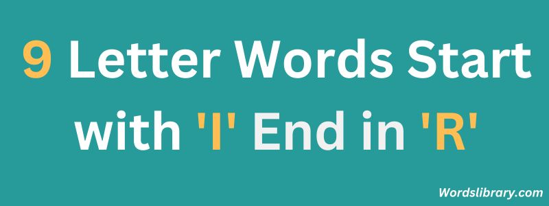 Nine Letter Words that Start with I and End with R