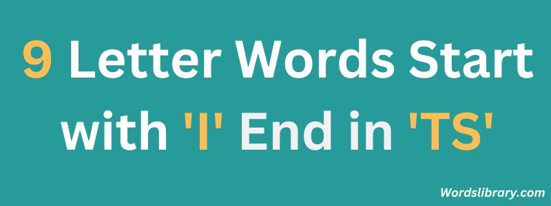 Nine Letter Words that Start with I and End with TS