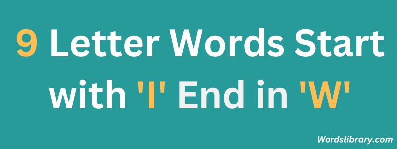 Nine Letter Words that Start with I and End with W