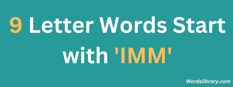 Nine Letter Words that Start with IMM