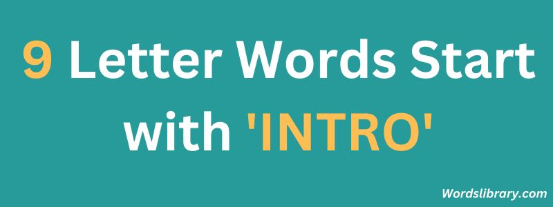 Nine Letter Words that Start with INTRO