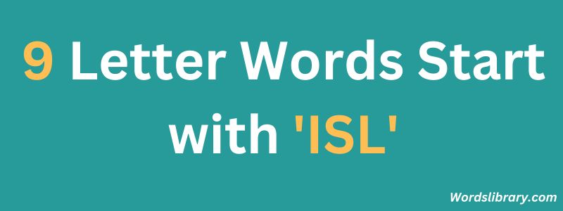 Nine Letter Words that Start with ISL