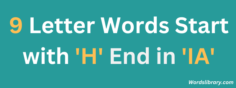 Nine Letter Words that Start with H and End with IA