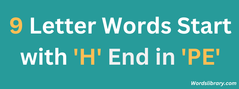 Nine Letter Words that Start with H and End with PE