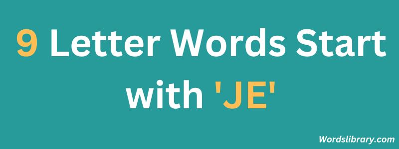 Nine Letter Words that Start with JE