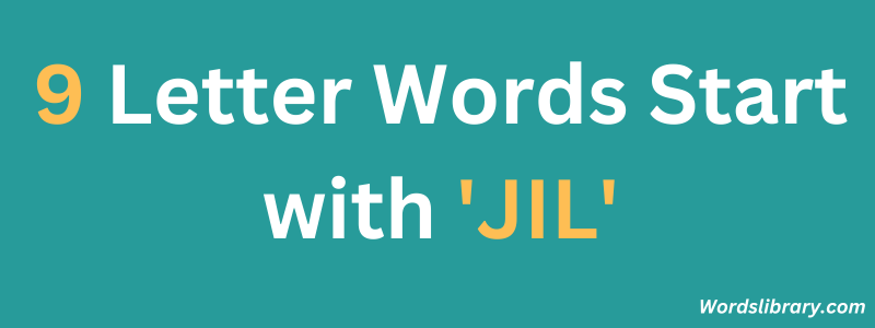 Nine Letter Words that Start with JIL