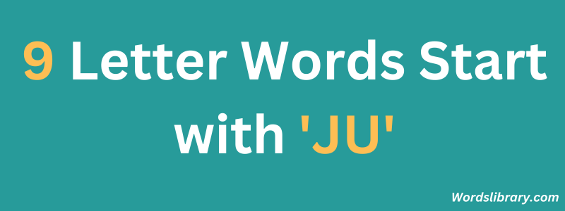 Nine Letter Words that Start with JU