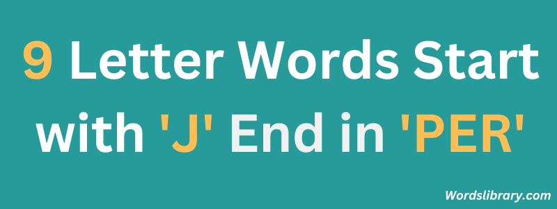 Nine Letter Words that Start with ‘J’ and End with ‘PER’