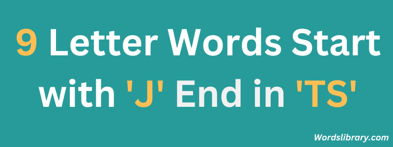 Nine Letter Words that Start with ‘J’ and End with ‘TS’