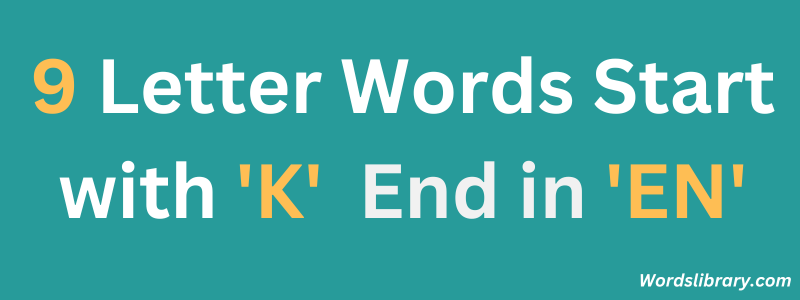 Nine Letter Words that Start with ‘K’ and End with ‘EN’