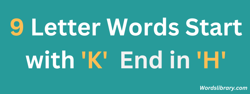 Nine Letter Words that Start with ‘K’ and End with ‘H’