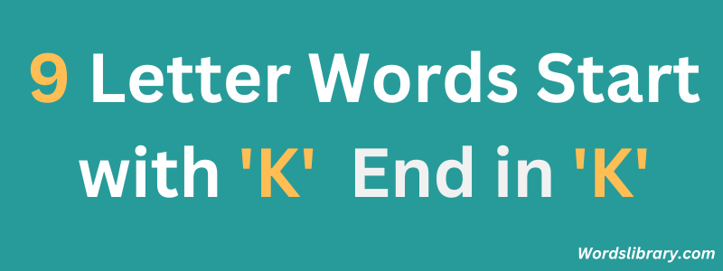 Nine Letter Words that Start with ‘K’ and End with ‘K’