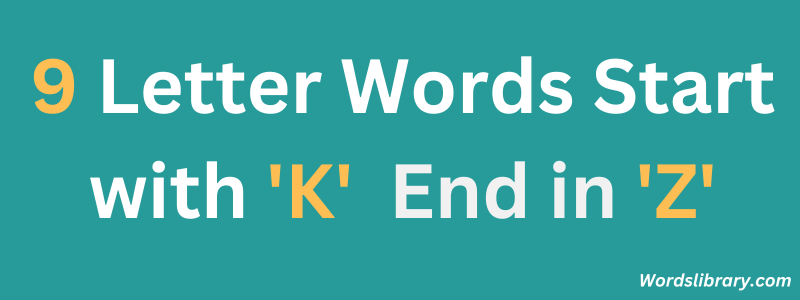 Nine Letter Words that Start with ‘K’ and End with ‘Z’