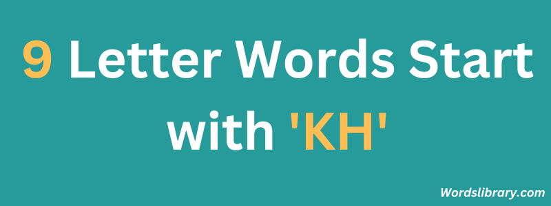 Nine Letter Words that Start with KH
