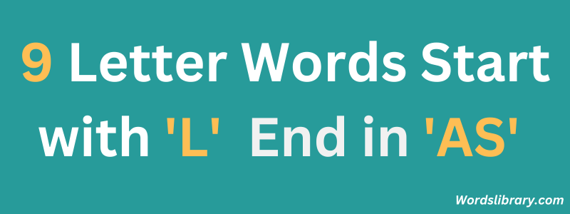 Nine Letter Words that Start with ‘L’ and End with ‘AS’