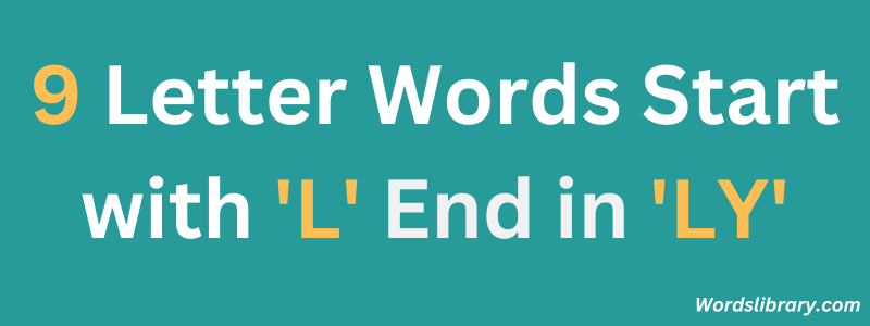 Nine Letter Words that Start with ‘L’ and End with ‘LY’