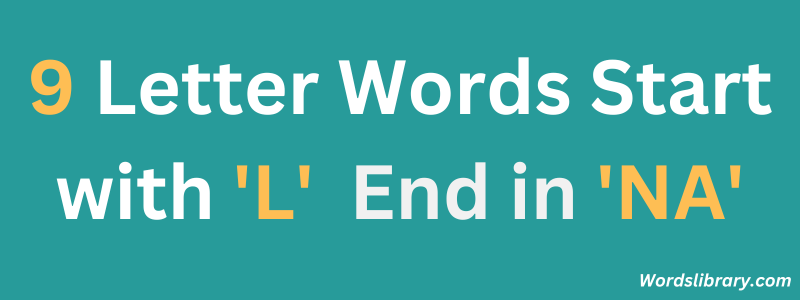 Nine Letter Words that Start with ‘L’ and End with ‘NA’