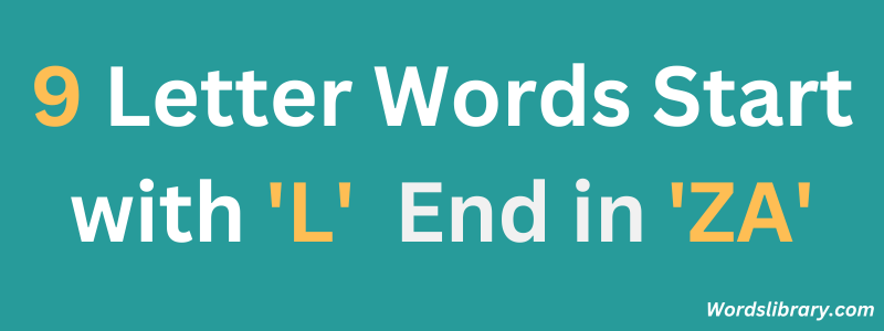 Nine Letter Words that Start with ‘L’ and End with ‘ZA’