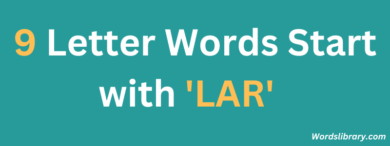 Nine Letter Words that Start with LAR