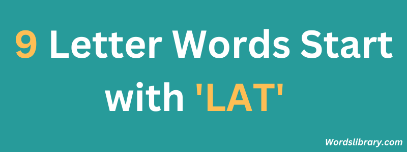 Nine Letter Words that Start with LAT