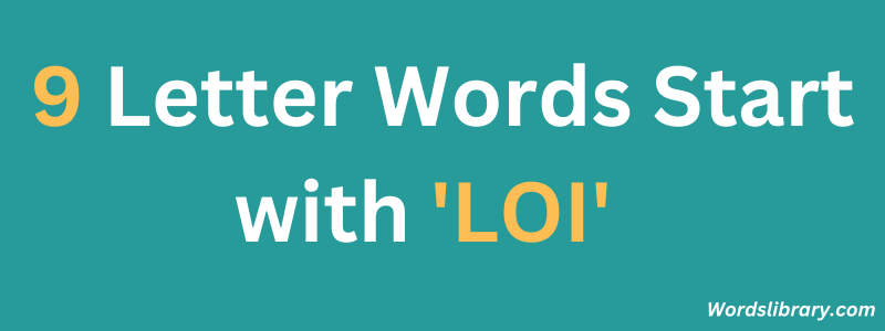 Nine Letter Words that Start with LOI