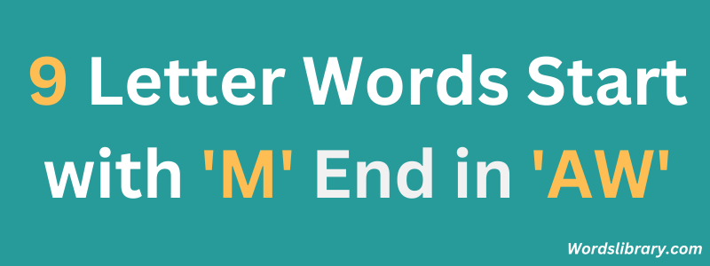 Nine Letter Words that Start with ‘M’ and End with ‘AW’