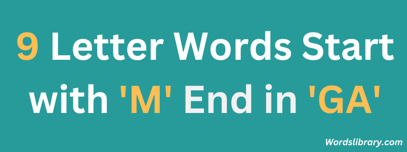 Nine Letter Words that Start with ‘M’ and End with ‘GA’