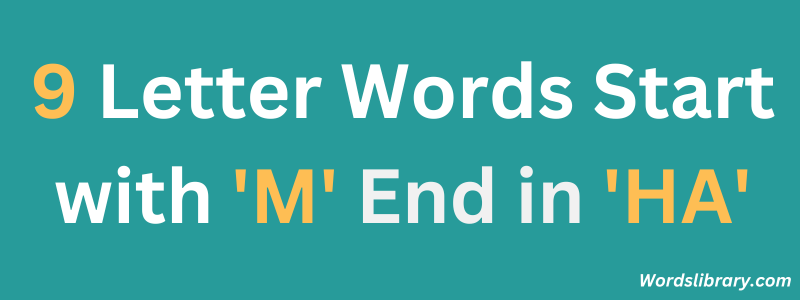 Nine Letter Words that Start with ‘M’ and End with ‘HA’