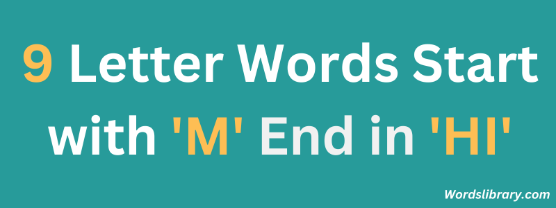 Nine Letter Words that Start with ‘M’ and End with ‘HI’