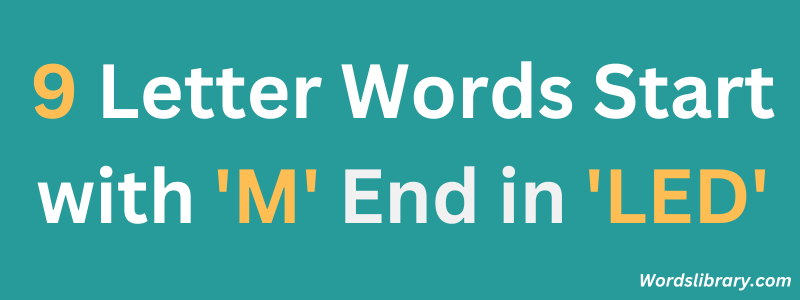 Nine Letter Words that Start with ‘M’ and End with ‘LED’