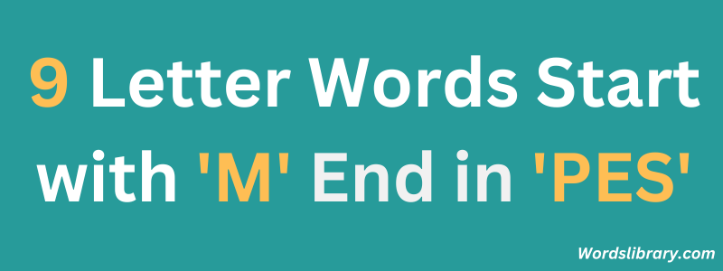 Nine Letter Words that Start with ‘M’ and End with ‘PES’