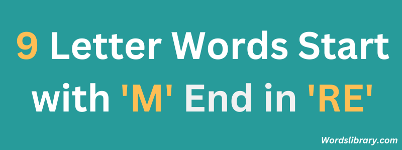 Nine Letter Words that Start with ‘M’ and End with ‘RE’
