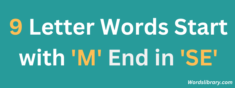 Nine Letter Words that Start with ‘M’ and End with ‘SE’