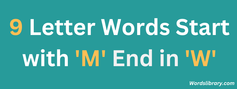 Nine Letter Words that Start with ‘M’ and End with ‘W’