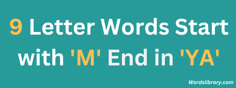 Nine Letter Words that Start with ‘M’ and End with ‘YA’