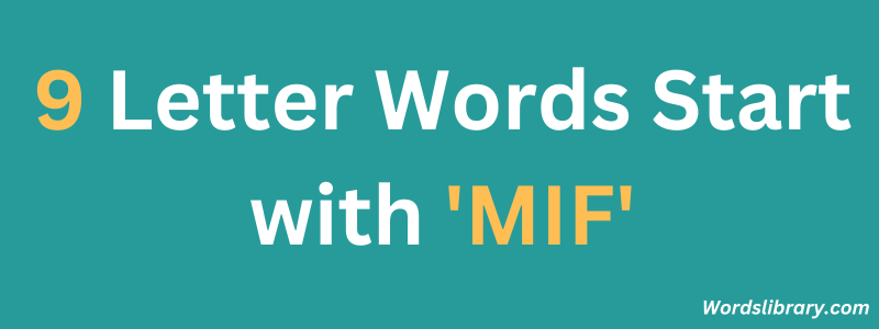 Nine Letter Words that Start with MIF