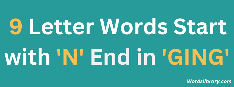 9 Letter Words Start with ‘N’ and End in ‘GING’