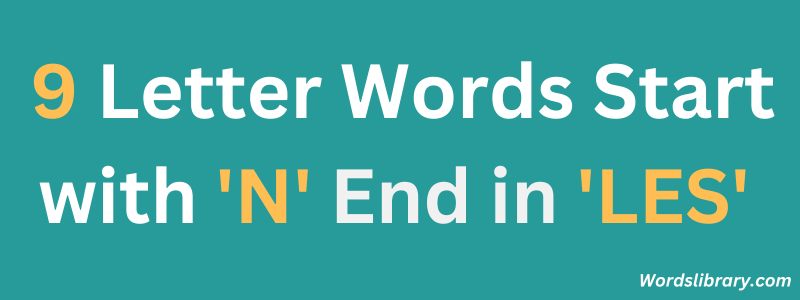 9 Letter Words Start with ‘N’ and End in ‘LES’