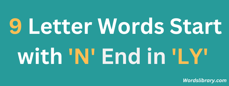 9 Letter Words Start with ‘N’ and End in ‘LY’