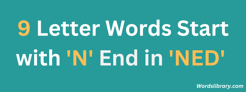 9 Letter Words Start with ‘N’ and End in ‘NED’