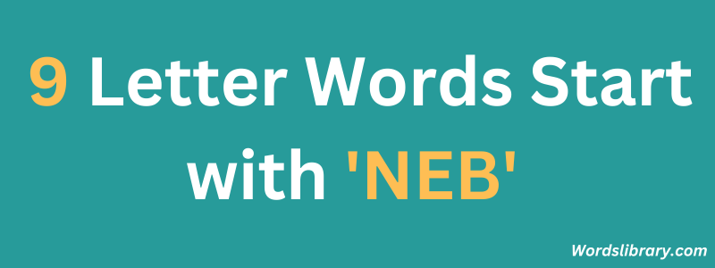 9 Letter Words Starting with ‘NEB’