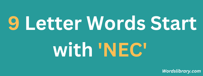 9 Letter Words Starting with ‘NEC’